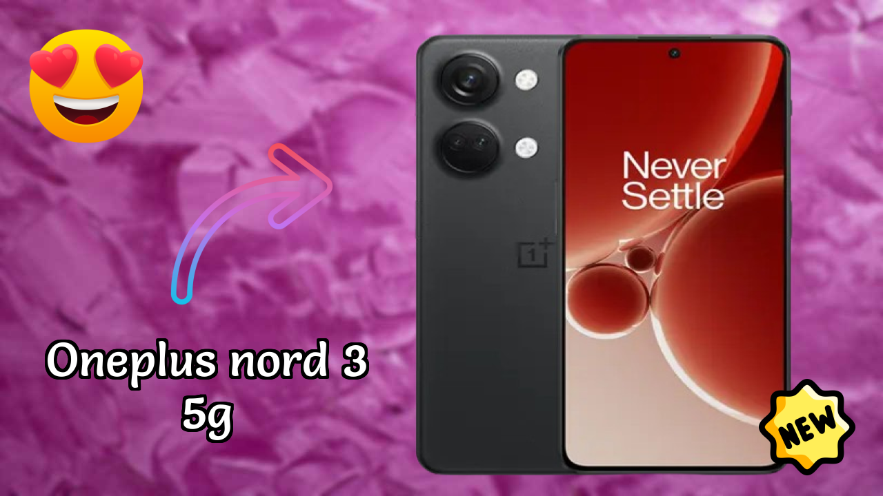 OnePlus Nord 3 5G vs Samsung: Which Offers Better Features?