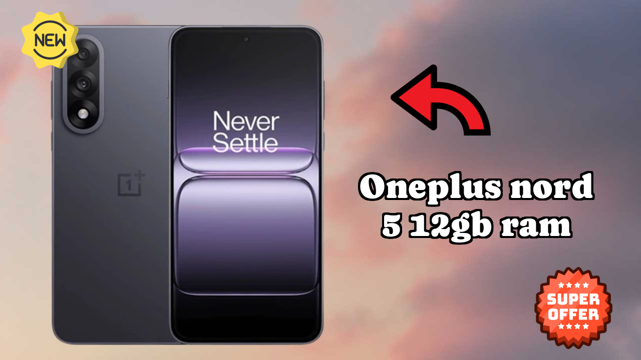 OnePlus Nord 5 12GB RAM vs Samsung Galaxy: Complete Compare