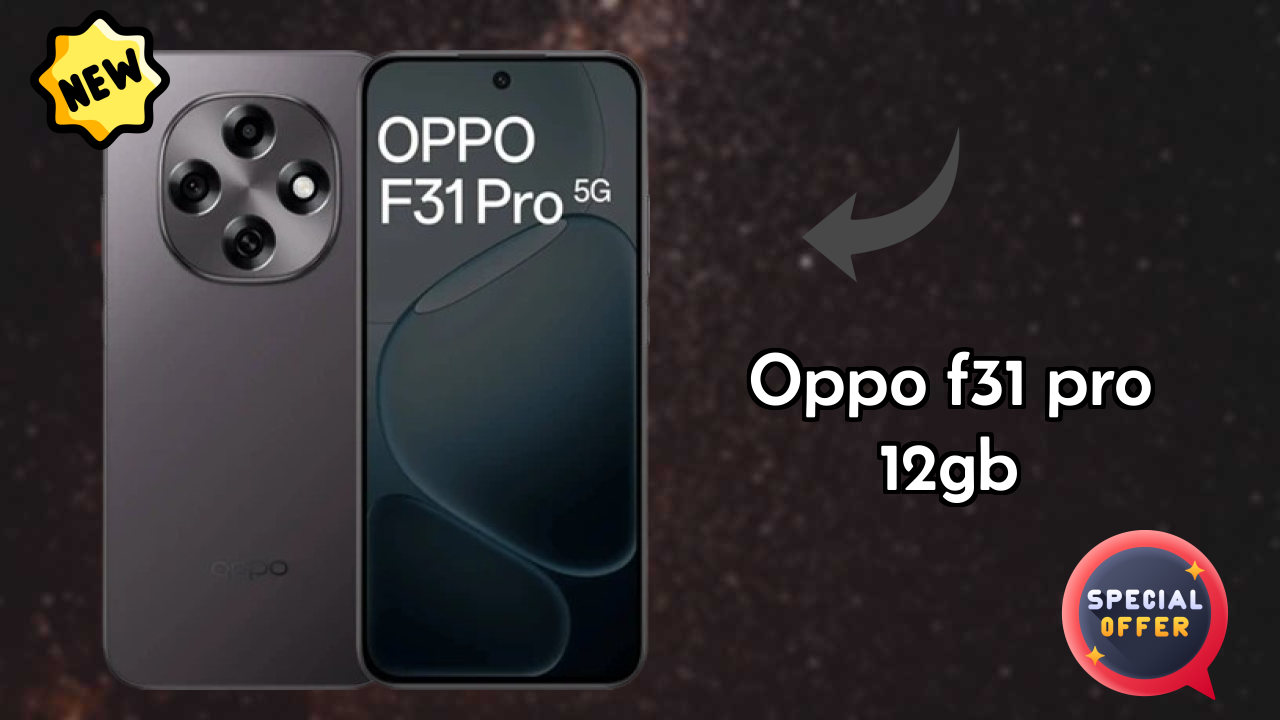 OPPO F31 Pro 12GB at ₹30,999 - Best Deal Available Now