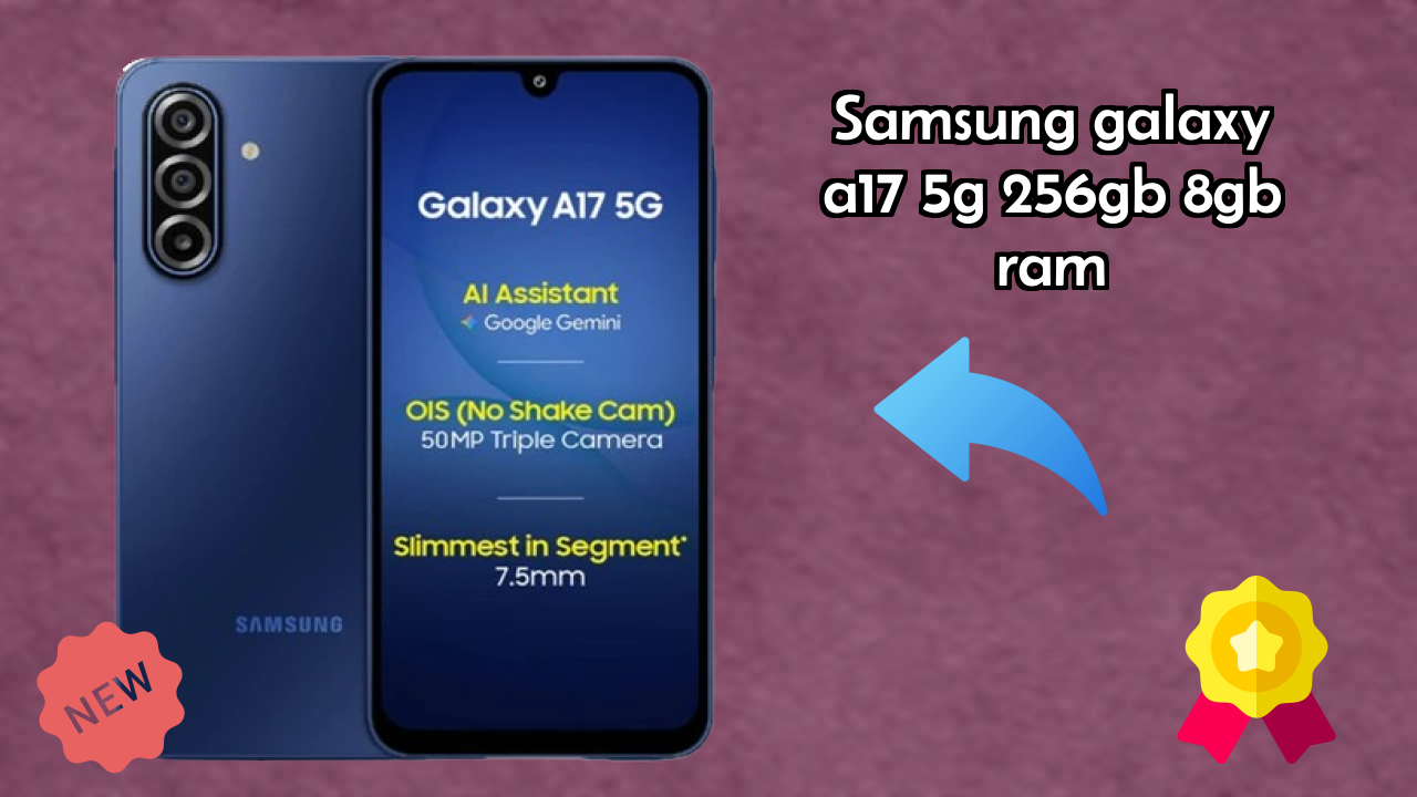 Samsung Galaxy A17 5G 256GB 8GB RAM Display Quality: Super AMOLED Explained