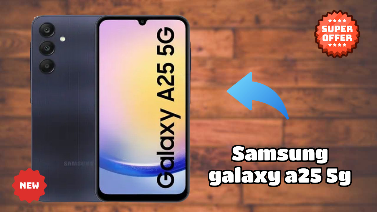 Samsung Galaxy A25 5G Display Analysis: Super AMOLED Explained