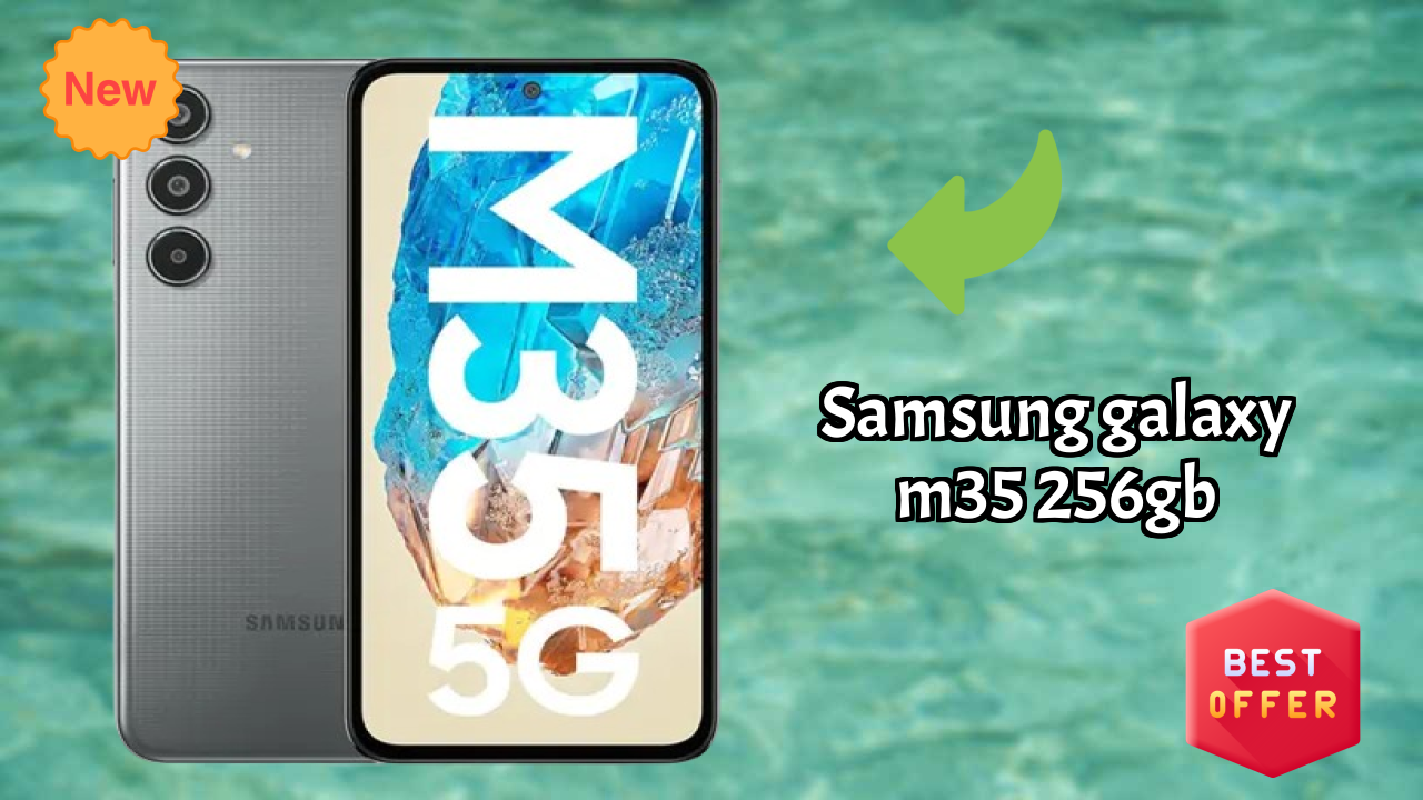 Samsung Galaxy M35 256GB vs Samsung: Complete Feature Compare