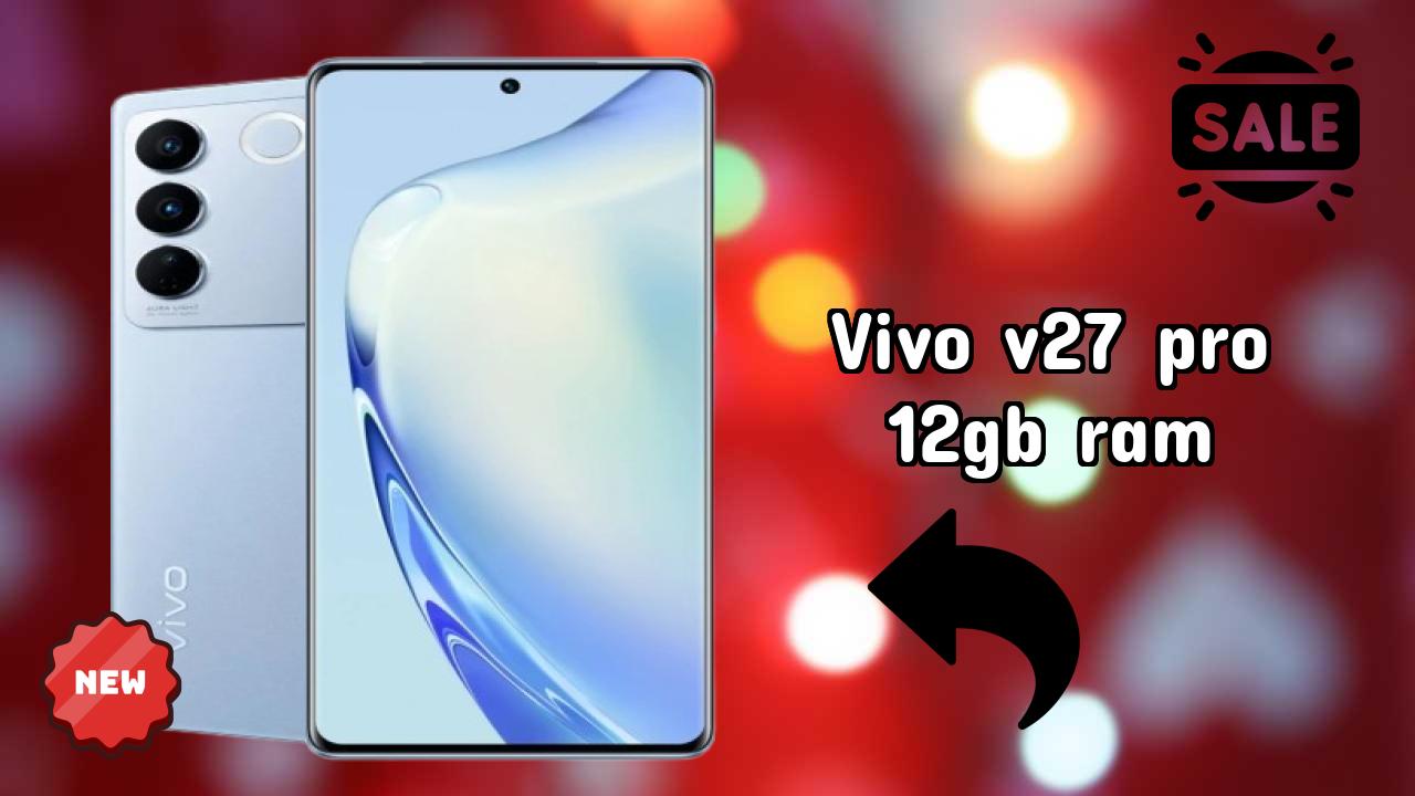Vivo V27 Pro 12GB RAM vs Samsung Galaxy: Complete Compare